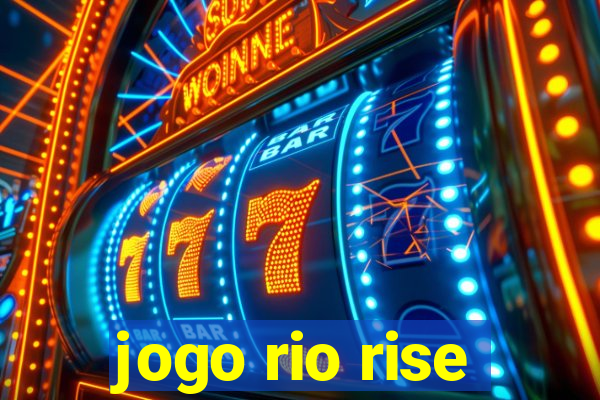 jogo rio rise